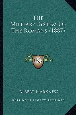 Le système militaire des Romains (1887) - The Military System Of The Romans (1887)