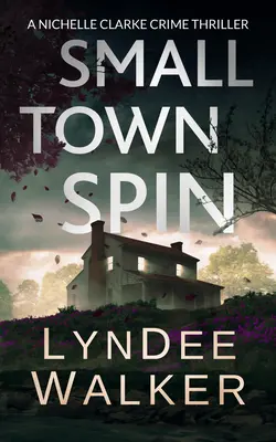 Small Town Spin : Un polar de Nichelle Clarke - Small Town Spin: A Nichelle Clarke Crime Thriller