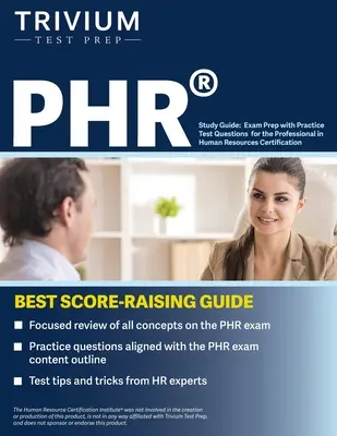 PHR Study Guide : Préparation à l'examen avec des questions de test pratique pour la certification des professionnels en ressources humaines - PHR Study Guide: Exam Prep with Practice Test Questions for the Professional in Human Resources Certification