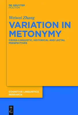 La variation dans la métonymie : Perspectives interlinguistiques, historiques et didactiques - Variation in Metonymy: Cross-Linguistic, Historical and Lectal Perspectives