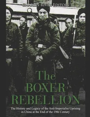 La rébellion des Boxers : L'histoire et l'héritage du soulèvement anti-impérialiste en Chine à la fin du XIXe siècle - The Boxer Rebellion: The History and Legacy of the Anti-Imperialist Uprising in China at the End of the 19th Century
