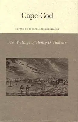 Les écrits de Henry David Thoreau : Cape Cod - The Writings of Henry David Thoreau: Cape Cod