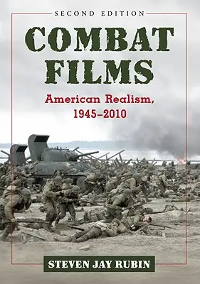 Films de combat : Le réalisme américain, 1945-2010, 2d ed. - Combat Films: American Realism, 1945-2010, 2d ed.