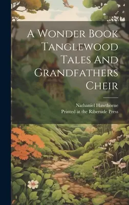 Un livre de merveilles Contes de Tanglewood et Cheir de grand-père - A Wonder Book Tanglewood Tales And Grandfathers Cheir