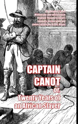 Capitaine Canot : ou, vingt ans d'esclavage africain - Captain Canot: or, Twenty Years of an African Slaver