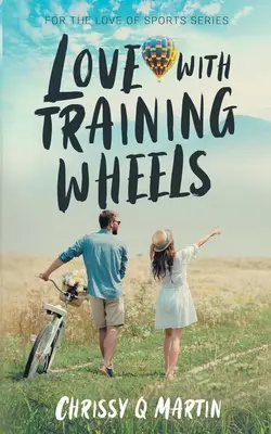 L'amour avec des roues d'entraînement : Une romance douce pour jeunes adultes - Love with Training Wheels: A Sweet Young Adult Romance