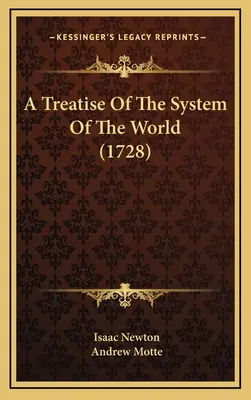Traité du système du monde (1728) - A Treatise Of The System Of The World (1728)