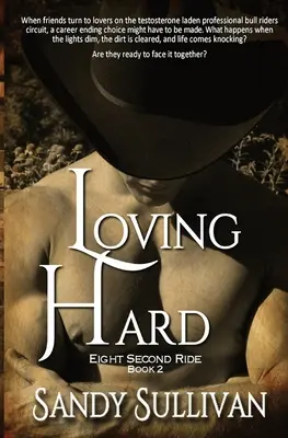 Loving Hard : Eight Second Ride Book 2 - Loving Hard: Eight Second Ride Book 2