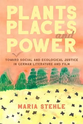 Plantes, lieux et pouvoir : vers une justice sociale et écologique dans la littérature et le cinéma allemands - Plants, Places, and Power: Toward Social and Ecological Justice in German Literature and Film