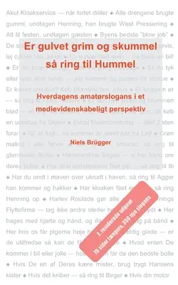 Er gulvet grim og skummel, s ring til Hummel : Hverdagens amatrslogans i et medievidenskabeligt perspektiv - Er gulvet grim og skummel, s ring til Hummel: Hverdagens amatrslogans i et medievidenskabeligt perspektiv