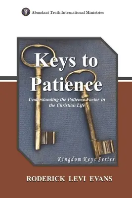 Les clés de la patience : Comprendre le facteur patience dans la vie chrétienne - Keys to Patience: Understanding the Patience Factor in the Christian Life