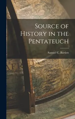 Les sources de l'histoire dans le Pentateuque - Source of History in the Pentateuch