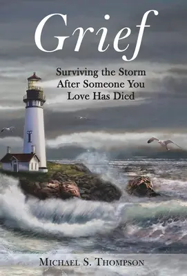 Le deuil : Survivre à la tempête après la mort d'un être cher - Grief: Surviving the Storm After Someone You Love Has Died
