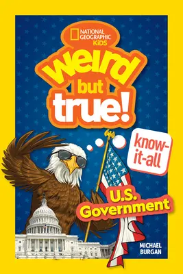 Bizarre mais vrai ! Tout savoir sur le gouvernement américain - Weird But True! Know-It-All: U.S. Government