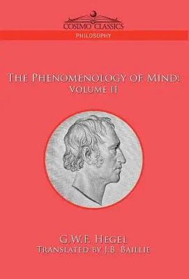 La phénoménologie de l'esprit : Volume II - The Phenomenology of Mind: Volume II