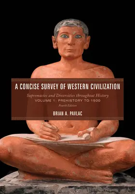 Une étude concise de la civilisation occidentale : Suprématie et diversité à travers l'histoire, de la préhistoire à 1500 - A Concise Survey of Western Civilization: Supremacies and Diversities throughout History, Prehistory to 1500