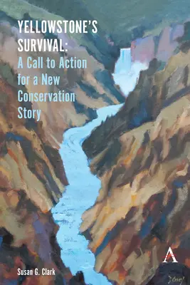 La survie de Yellowstone et notre appel à l'action : Plaidoyer en faveur d'une nouvelle histoire de la conservation des écosystèmes - Yellowstone's Survival and Our Call to Action: Making the Case for a New Ecosystem Conservation Story