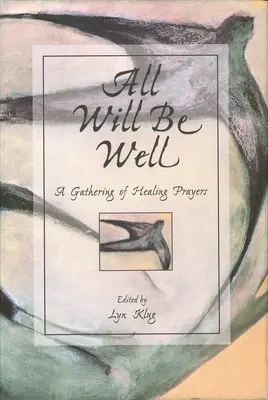 Tout ira bien : Un recueil de prières de guérison - All Will Be Well: A Gathering of Healing Prayers