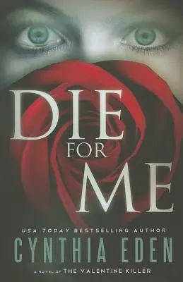 Meurs pour moi : Un roman sur le tueur de Valentine - Die for Me: A Novel of the Valentine Killer