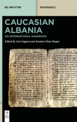 L'Albanie caucasienne : Un manuel international - Caucasian Albania: An International Handbook