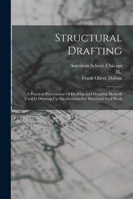 Structural Drafting : Une présentation pratique des méthodes de dessin et de détail utilisées pour l'élaboration des spécifications des travaux de charpente métallique - Structural Drafting: A Practical Presentation Of Drafting And Detailing Methods Used In Drawing Up Specifications For Structural Steel Work