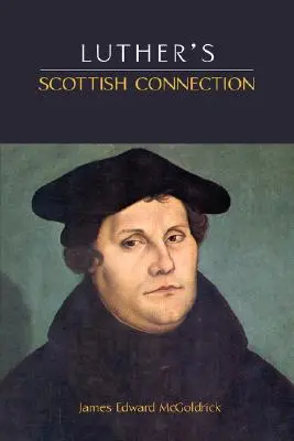 Les liens écossais de Luther - Luther's Scottish Connection