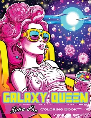 Galaxy Queen : Livre de coloriage, embarquez pour une aventure cosmique de créativité et d'imagination - Galaxy Queen: Coloring Book, Embark on a Cosmic Adventure of Creativity and Imagination