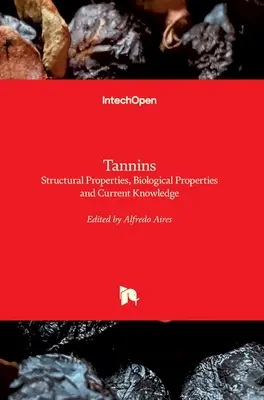 Tanins : propriétés structurales, propriétés biologiques et connaissances actuelles - Tannins: Structural Properties, Biological Properties and Current Knowledge