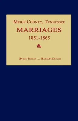 Comté de Meigs, Tennessee, mariages 1851-1865 - Meigs County, Tennessee, Marriages 1851-1865