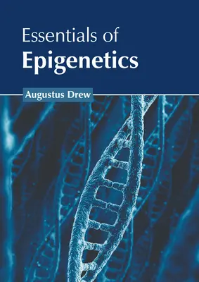 L'essentiel de l'épigénétique - Essentials of Epigenetics