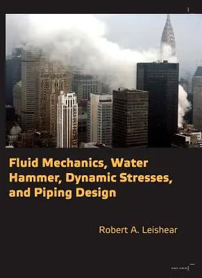 Mécanique des fluides, coups de bélier, contraintes dynamiques et conception des tuyauteries - Fluid Mechanics, Water Hammer, Dynamic Stresses and Piping Design