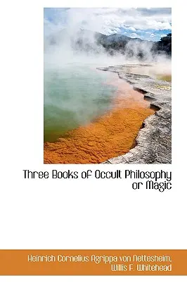 Trois livres de philosophie occulte ou de magie - Three Books of Occult Philosophy or Magic