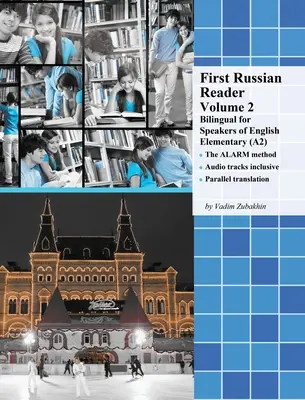 Premier lecteur de russe volume 2 : bilingue pour les locuteurs de l'anglais élémentaire (A2) - First Russian Reader Volume 2: Bilingual for Speakers of English Elementary (A2)