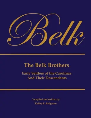 Les frères Belk, premiers colons des Carolines, et leurs descendants - The Belk Brothers, Early Settlers of the Carolinas And Their Descendants