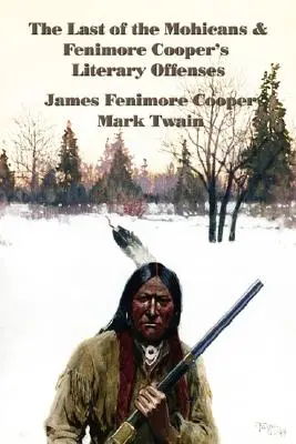 Le dernier des Mohicans et les délits littéraires de Fenimore Cooper - The Last of the Mohicans & Fenimore Cooper's Literary Offenses
