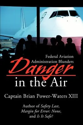 Danger dans les airs : Les bévues de l'administration fédérale de l'aviation - Danger in the Air: Federal Aviation Administration Blunders