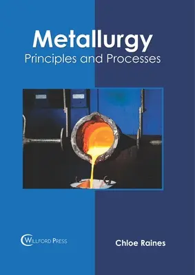 La métallurgie : Principes et processus - Metallurgy: Principles and Processes