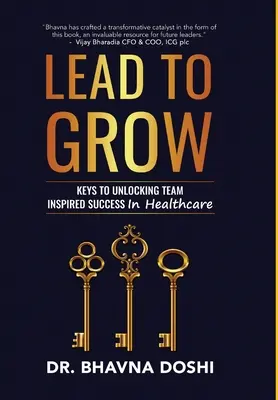 Diriger pour grandir : Les clés de la réussite d'une équipe dans le secteur de la santé - Lead to Grow: Keys to Unlocking Team Inspired Success in Healthcare