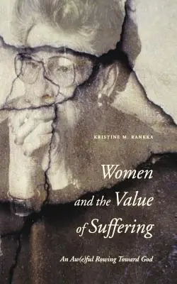 Les femmes et la valeur de la souffrance : Un rameur conscient de la valeur de la souffrance - Women and the Value of Suffering: An Aw(e)ful Rowing Toward God
