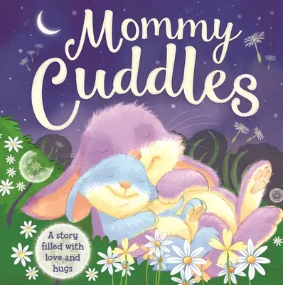 Mommy Cuddles-A Story Filled with Love and Hugs (Maman fait des câlins - Une histoire remplie d'amour et de câlins) : Livre en carton matelassé - Mommy Cuddles-A Story Filled with Love and Hugs: Padded Board Book