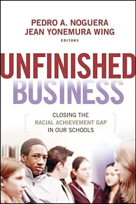 Unfinished Business : Combler le fossé racial dans nos écoles - Unfinished Business: Closing the Racial Achievement Gap in Our Schools