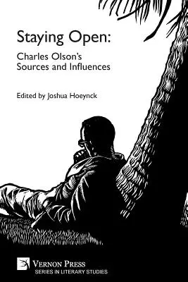 Rester ouvert : Les sources et les influences de Charles Olson - Staying Open: Charles Olson's Sources and Influences
