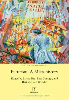 Le Futurisme : Une microhistoire - Futurism: A Microhistory