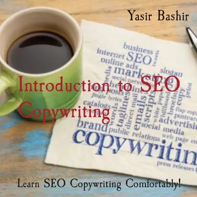Introduction au copywriting SEO : Apprendre le copywriting SEO confortablement&nbsp;! - Introduction to SEO Copywriting: Learn SEO Copywriting Comfortably!