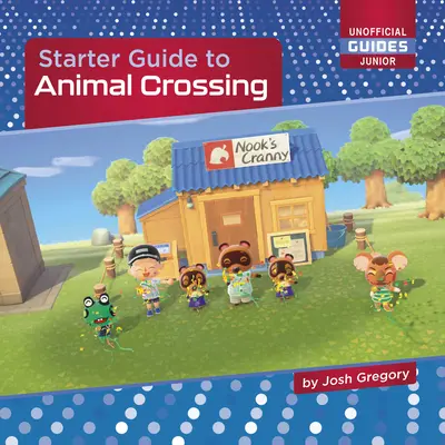 Guide de démarrage pour Animal Crossing - Starter Guide to Animal Crossing