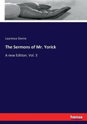 Les Sermons de M. Yorick : Une nouvelle édition. Vol. 3 - The Sermons of Mr. Yorick: A new Edition. Vol. 3