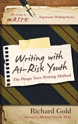 Écrire avec des jeunes à risque : La méthode d'écriture pour adolescents Pongo - Writing with At-Risk Youth: The Pongo Teen Writing Method