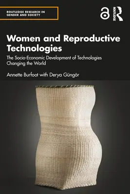 Les femmes et les technologies de reproduction : Le développement socio-économique des technologies qui changent le monde - Women and Reproductive Technologies: The Socio-Economic Development of Technologies Changing the World