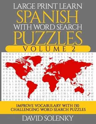 Apprendre l'espagnol avec les mots cachés Volume 2 : Apprendre le vocabulaire de la langue espagnole avec 130 mots cachés bilingues pour les enfants. - Large Print Learn Spanish with Word Search Puzzles Volume 2: Learn Spanish Language Vocabulary with 130 Challenging Bilingual Word Find Puzzles for Al