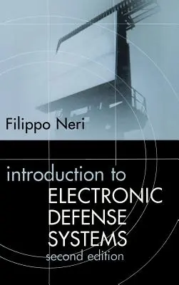 Introduction aux systèmes de défense électronique, deuxième édition - Introduction to Electronic Defense Systems Second Edition